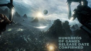 Hundreds of Games Release Dates Confirmed